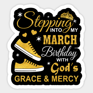 Stepping Into My March Birthday With God's Grace & Mercy Sticker